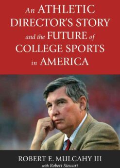 An Athletic Director’s Story and the Future of College Sports in America eBook