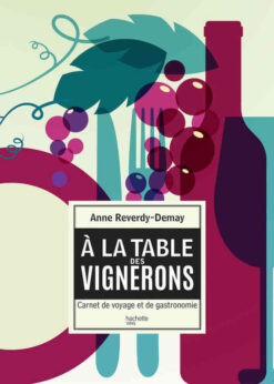 À la table des vignerons: carnet de voyage et de gastronomie eBook