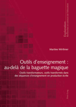 tils denseignement : au-delà de la baguette magique: Outils transformateurs, outils transformés dans des séquences denseignement en production écrite, 1st Edition eBook