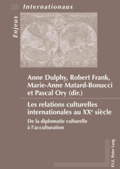 Les relations culturelles internationales au XXe siècle: De la diplomatie culturelle à l’acculturation, 1st Edition eBook