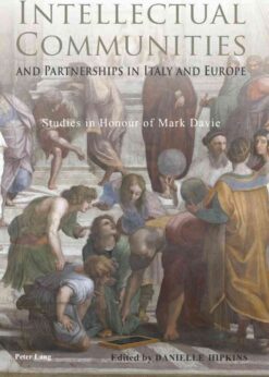 Intellectual Communities and Partnerships in Italy and Europe: Studies in Honour of Mark Davie, 1st Edition eBook