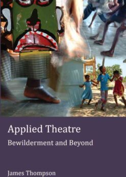 Applied Theatre: Bewilderment and Beyond, 4th Edition eBook