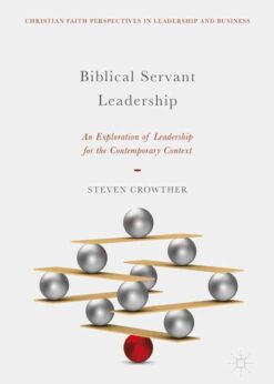Biblical Servant Leadership: An Exploration of Leadership for the Contemporary Context eBook