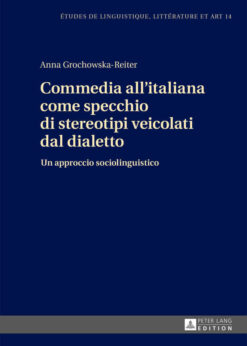 Commedia all'italiana come specchio di stereotipi veicolati dal dialetto: Un approccio sociolinguistico, 1st Edition eBook