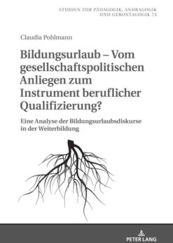 Bildungsurlaub – Vom gesellschaftspolitischen Anliegen zum Instrument beruflicher Qualifizierung?: Eine Analyse der Bildungsurlaubsdiskurse in der Weiterbildung, 1st Edition eBook