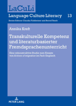 Transkulturelle Kompetenz und literaturbasierter Fremdsprachenunterricht: Eine rekonstruktive Studie zum Einsatz von «fictions of migration» im Fach Englisch, 1st Edition eBook