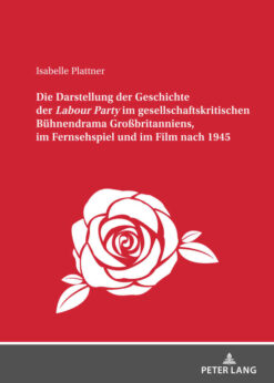 Die Darstellung der Geschichte der <I>Labour Party" im gesellschaftskritischen Buehnendrama Großbritanniens, im Fernsehspiel und im Film nach 1945, 1st Edition eBook