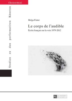 Le corps de l’audible: Écrits français sur la voix 1979–2012, 1st Edition eBook