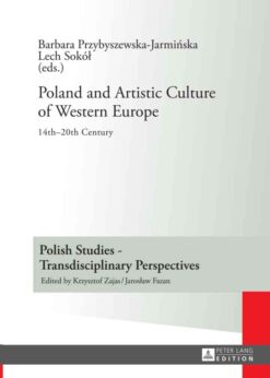 Poland and Artistic Culture of Western Europe: 14 th –20 th Century, 1st Edition eBook