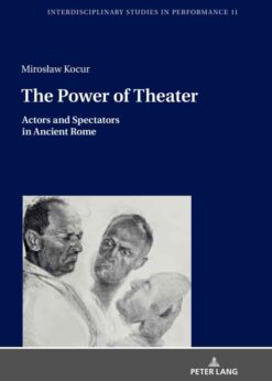 The Power of Theater: Actors and Spectators in Ancient Rome, 1st Edition eBook