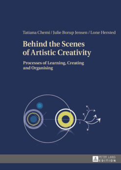 Behind the Scenes of Artistic Creativity: Processes of Learning, Creating and Organising, 1st Edition eBook