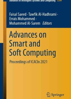 Advances on Smart and Soft Computing: Proceedings of ICACIn 2021 eBook