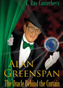 Alan Greenspan: The Oracle Behind the Curtain eBook