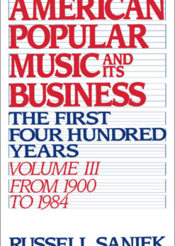 American Popular Music and Its Business: The First Four Hundred Years, Volume III: From 1900-1984 eBook