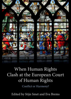 When Human Rights Clash at the European Court of Human Rights: Conflict or Harmony?, 1st Edition eBook