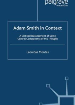 Adam Smith in Context: A Critical Reassessment of Some Central Components of His Thought eBook