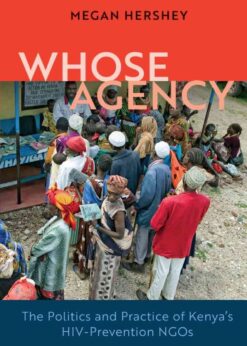 Whose Agency: The Politics and Practice of Kenya's HIV-Prevention NGOs eBook