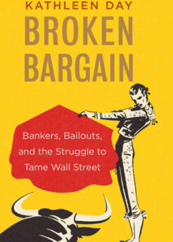 Broken Bargain: Bankers, Bailouts, and the Struggle to Tame Wall Street eBook