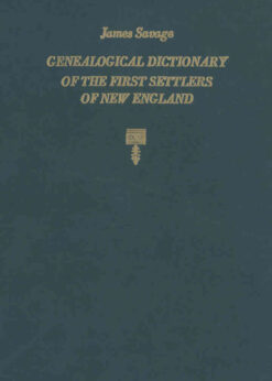 A Genealogical Dictionary of the First Settlers of New England: Third Edition. 4 vols. eBook