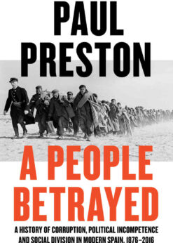 A People Betrayed: A History of Corruption, Political Incompetence and Social Division in Modern Spain eBook
