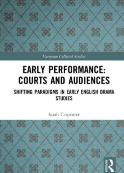 Early Performance: Courts and Audiences: Shifting Paradigms in Early English Drama Studies, 1st Edition eBook