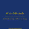 White Nile Arabs: Political Leadership and Economic Change Volume 53, 1st Edition eBook