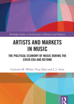 Artists and Markets in Music: The Political Economy of Music During the Covid Era and Beyond, 1st Edition eBook