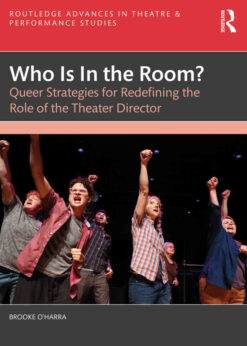 Who Is In the Room?: Queer Strategies for Redefining the Role of the Theater Director, 1st Edition eBook