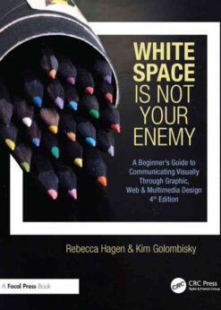 White Space Is Not Your Enemy: A Beginner's Guide to Communicating Visually Through Graphic, Web & Multimedia Design, 4th Edition eBook