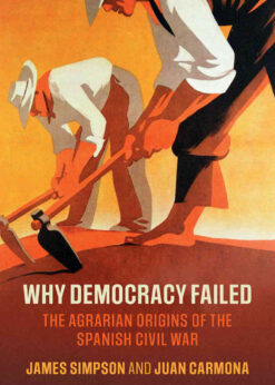 Why Democracy Failed: The Agrarian Origins of the Spanish Civil War eBook