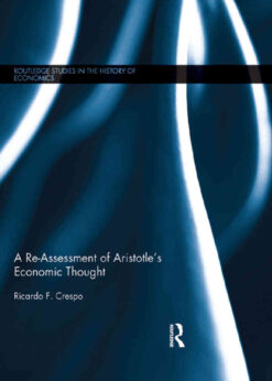A Re-Assessment of Aristotle's Economic Thought, 1st Edition eBook