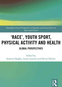 ‘Race’, Youth Sport, Physical Activity and Health: Global Perspectives, 1st Edition eBook