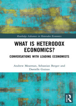 What is Heterodox Economics?: Conversations with Leading Economists, 1st Edition eBook