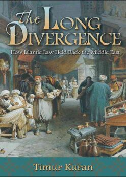 The Long Divergence: How Islamic Law Held Back the Middle East eBook