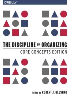 1st Edition, The Discipline of Organizing: Core Concepts Edition eBook