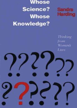 Whose Science? Whose Knowledge?: Thinking from Women's Lives eBook