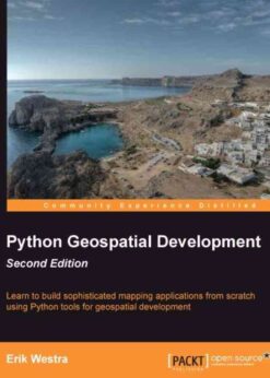 2nd Edition, Python Geospatial Development - Second Edition eBook