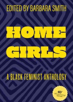 A Black Feminist Anthology, Home Girls, 40th Anniversary Edition eBook