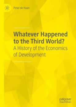 Whatever Happened to the Third World?: A History of the Economics of Development eBook