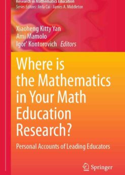 Where is the Mathematics in Your Math Education Research?: Personal Accounts of Leading Educators eBook